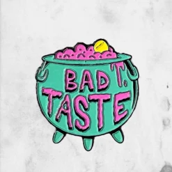 Bad Taste (Enamel Pin)