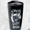 Dying For A Drink Double Walled Tumbler 1 Dying For A Drink Double Walled Tumbler -Mortem Horror Shop dying for a drink spooky coffee tumbler