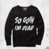 So Goth I'm Dead Knit Sweater 1 So Goth I'm Dead Knit Sweater -Mortem Horror Shop so goth im dead knit sweater