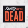 Sorry, We're Dead Rug 2 Sorry, We're Dead Rug -Mortem Horror Shop sorry were dead rug