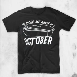 Wake Me When Its October T-Shirt